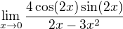 $\lim_{x \to 0} \frac{4 \cos(2x) \sin(2x)}{2x - 3x^2}$