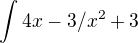 $\int4x-3/x^2+3 $