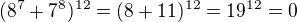 $(8^7+7^8)^{12}=(8+11)^{12}=19^{12}=0$