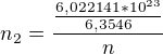 $n_2 = \frac {\frac{6,022141*10^{23}}{6,3546}}n$