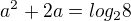 $a^{2}+2a = log_{2}8$