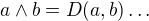 $a \wedge b = D(a,b) \dots$