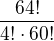 $\frac{64!}{4!\cdot 60!}$