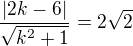 $\frac{|2k-6|}{\sqrt{k^2+1}}=2\sqrt2$