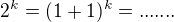 $2^k=(1+1)^k=.......$