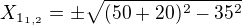 kopírovat do textarea $X_{1_{1, 2}}=\pm \sqrt{(50+20)^2-35^2}$