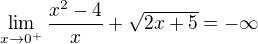 kopírovat do textarea $\lim_{x\to0^+}\frac{x^2-4}{x}+\sqrt{2x+5}=-\infty $