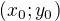 $(x_{0}; y_{0})$