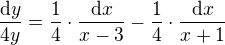 $\frac{\mathrm{d}y}{4y} = \frac{1}{4} \cdot \frac{\mathrm{d}x}{x-3} - \frac{1}{4} \cdot \frac{\mathrm{d}x}{x+1}$