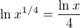 $\ln x^{1/4} = \frac{\ln x}{4}$