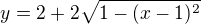 $y=2+2\sqrt{1-(x-1)^2}$