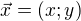 $\vec{x}=(x;y)$