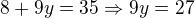 $8+9y = 35\Rightarrow 9y = 27 $