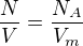 $\frac NV=\frac{N_A}{V_m}$