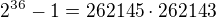 $2^{36}-1=262145\cdot 262143$