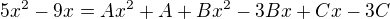 $5x^2-9x=Ax^2+A+Bx^2-3Bx+Cx-3C$