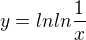 $y=lnln\frac{1}{x}$