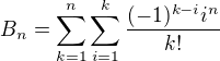 $B_n = \sum_{k=1}^n \sum_{i=1}^k \frac{(-1)^{k-i} i^n}{k!}$