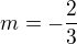 $m=-\frac23$