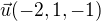 $\vec u (-2,1,-1)$
