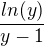 $\frac{ln (y)}{y-1}$