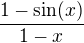 $\frac{1-\sin (x)}{1-x}$