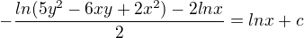 $-\frac{ln(5y^2-6xy+2x^2)-2lnx}{2}=lnx+c$