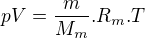 $pV = \frac{m}{M_m}. R_m .T$