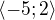 $\langle-5;2\rangle$