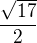 $\frac{\sqrt{17}}2$