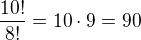 $\frac{10!}{8!}=10\cdot 9=90$