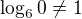 $\log_{6}0\neq1$