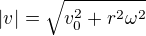 $|v| = \sqrt{v_0^2 + r^2 \omega^2}$