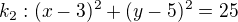 $k_2:(x-3)^2+(y-5)^2=25$