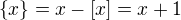 $\{x\} = x - [x] = x + 1$