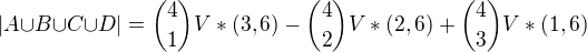 $|A{\cup}B{\cup}C{\cup}D| = {4\choose1}V*(3,6) - {4\choose2}V*(2,6) + {4\choose3}V*(1,6)$