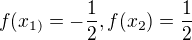 $f(x_{1)}=-\frac12, f(x_{2})=\frac12$