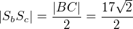 $|S_bS_c|=\frac{|BC|}{2}=\frac{17\sqrt{2}}{2}$