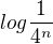 $log \frac{1}{4^n}$