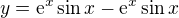 kopírovat do textarea $y=\mathrm{e}^{x}\sin x-\mathrm{e}^{x}\sin x$