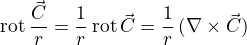 $\mathrm{rot}\, \frac {\vec C}{r} = \frac {1}{r} \,\mathrm{rot} \,\vec C = \frac {1}{r}\, (\nabla \times \vec C )$