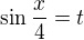 $\sin\frac x4=t$