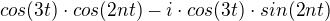 $cos(3t)\cdot cos(2nt)- i\cdot cos(3t)\cdot sin(2nt)$