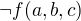 $\neg f(a,b,c)$