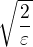 $\sqrt{\frac{2}{\varepsilon }}$