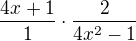 $\frac{4x+1}{1} \cdot \frac{2}{4x^{2}-1} $