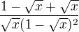 $\frac{1-\sqrt{x}+\sqrt{x}}{\sqrt{x}(1-\sqrt{x})^{2}}$
