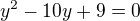 $y^{2}-10y+9=0$