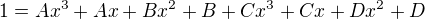 $1=Ax^3+Ax+Bx^2+B+Cx^3+Cx+Dx^2+D$