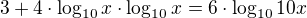 $3+ 4\cdot \log_{10}x\cdot \log_{10}x=6\cdot \log_{10}10x$
